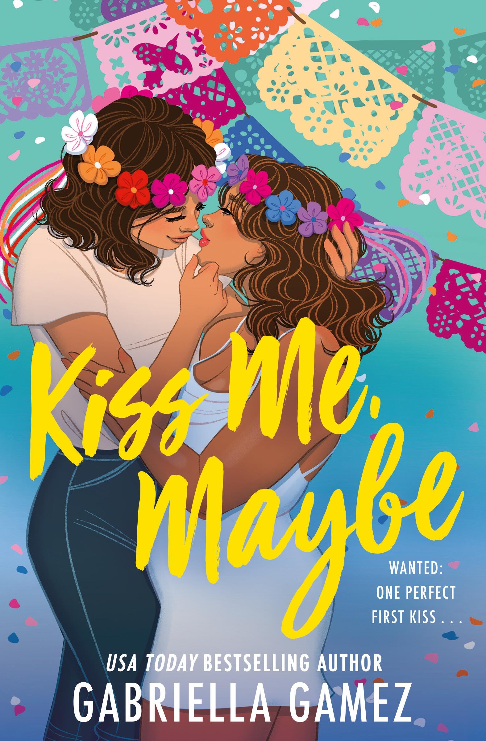 Kiss Me Maybe By Gabriella Gamez Hachette Book Group